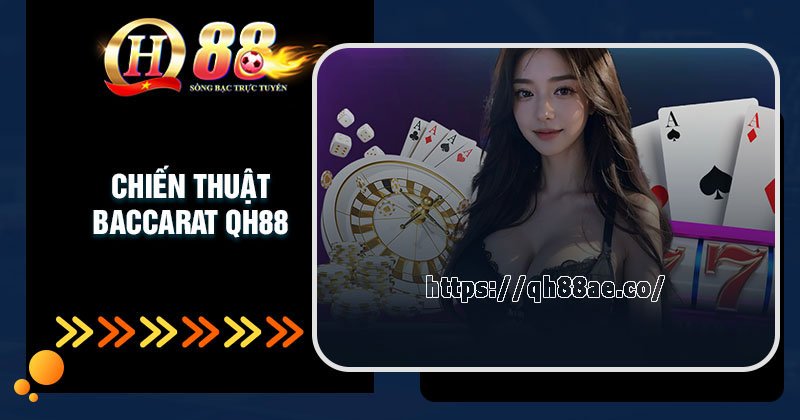 Chiến thuật đánh Baccarat dễ thắng từ cao thủ