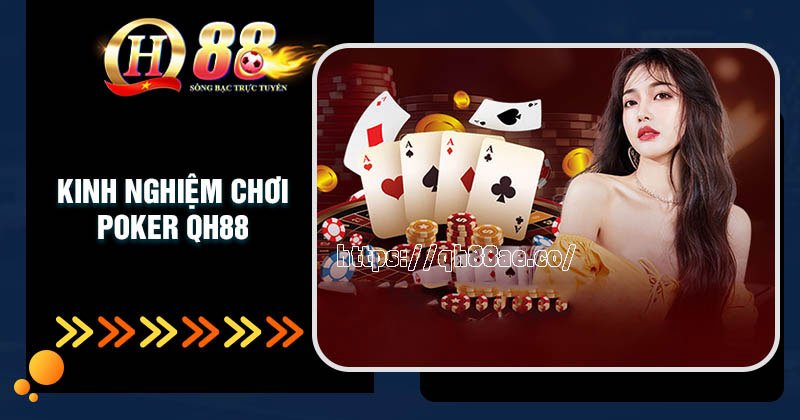 Chinh phục Poker QH88 siêu dễ với bí kíp đỉnh cao