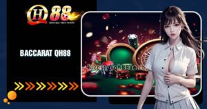 Hướng dẫn chơi Baccarat cơ bản cho người mới QH88